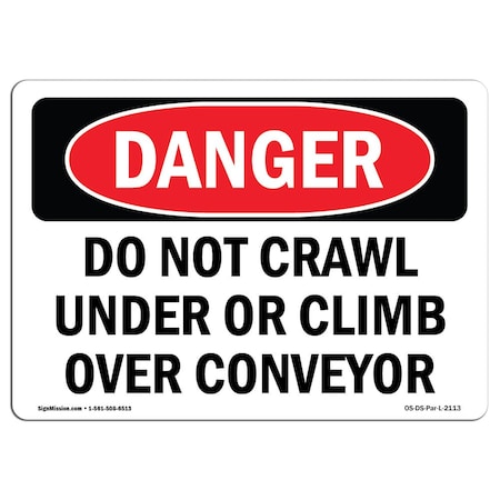 Signmission OSHA Danger, Do Not Crawl Under Or Climb Over Conveyor, 14in X 10in Alum, 14" W, 10" H, Landscape OS-DS-A-1014-L-2113